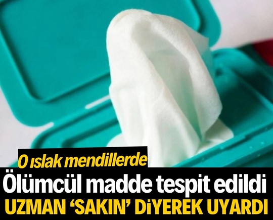 Uzmanlar “sakın” diyerek uyardı: O ıslak mendillerde ölümcül madde tespit edildi!