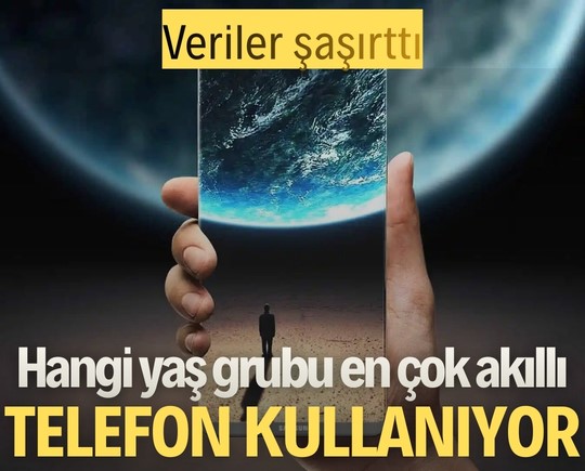 Veriler şaşırttı! Hangi yaş grubu en çok akıllı telefon kullanıyor?