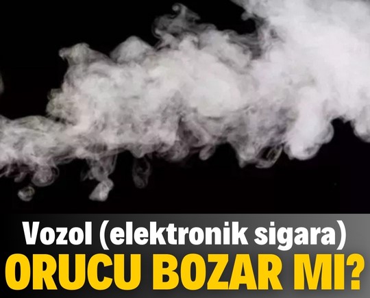 Vozol (elektronik sigara) orucu bozar mı?