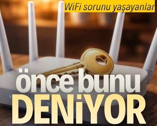 WiFi sorunu yaşayanlar önce bunu deniyor