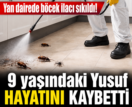 Yan dairede böcek ilacı sıkıldı! 9 yaşındaki Yusuf hayatını kaybetti