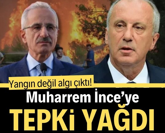 Yangın değil algı çıktı! Muharrem İnce’ye tepki yağdı