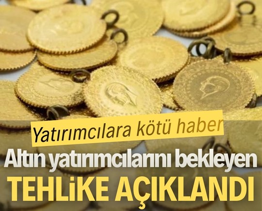 Yatırımcılara kötü haber: Altın yatırımcılarını bekleyen tehlike açıklandı