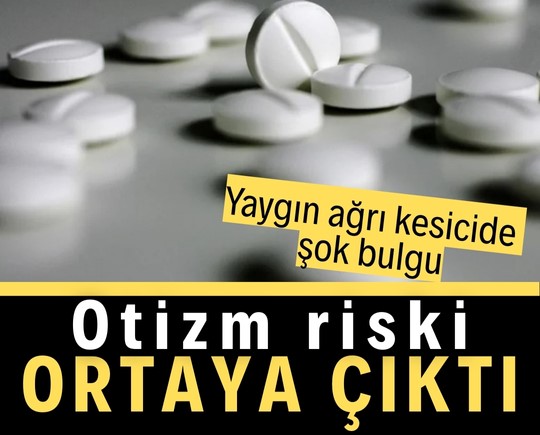 Yaygın ağrı kesicide şok bulgu: Otizm riski ortaya çıktı
