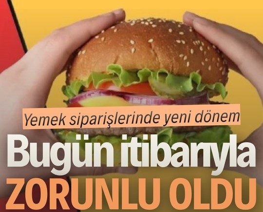 Yemek siparişlerinde yeni dönem: Bugün itibarıyla zorunlu oldu