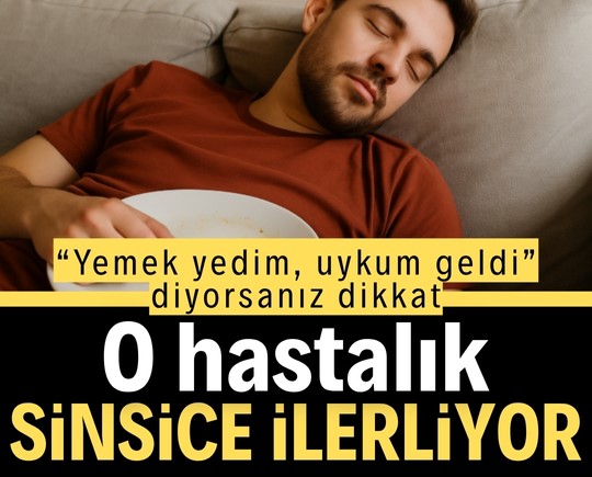 “Yemek yedim, uykum geldi” diyorsanız dikkat: O hastalık sessizce ilerliyor