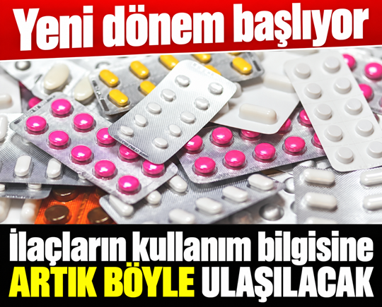 Yeni dönem başlıyor: İlaçların kullanım bilgisine artık böyle ulaşılacak