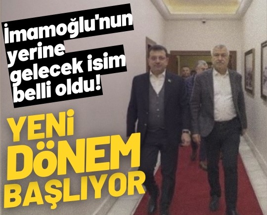 Yeni dönem başlıyor: İmamoğlu'nun yerine gelecek isim belli oldu!