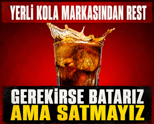 Yerli kola markasından rest: Gerekirse batarız ama satmayız
