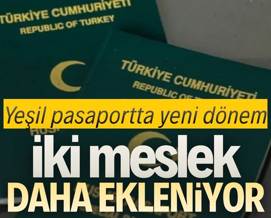 Yeşil pasaportta yeni dönem: İki meslek daha ekleniyor