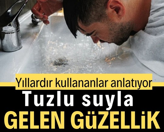 Yıllardır kullananlar anlatıyor: Tuzlu suyla gelen güzellik