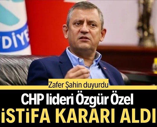 Zafer Şahin duyurdu: Özgür Özel istifa kararı aldı