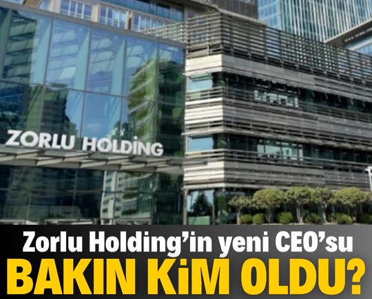 Zorlu Holding’in yeni CEO’su bakın kim oldu?